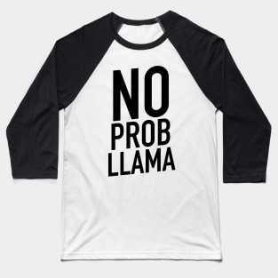 No prob Llama funny alpaca Baseball T-Shirt